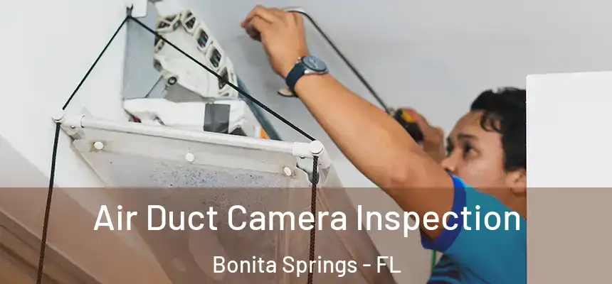 Air Duct Camera Inspection Bonita Springs - FL