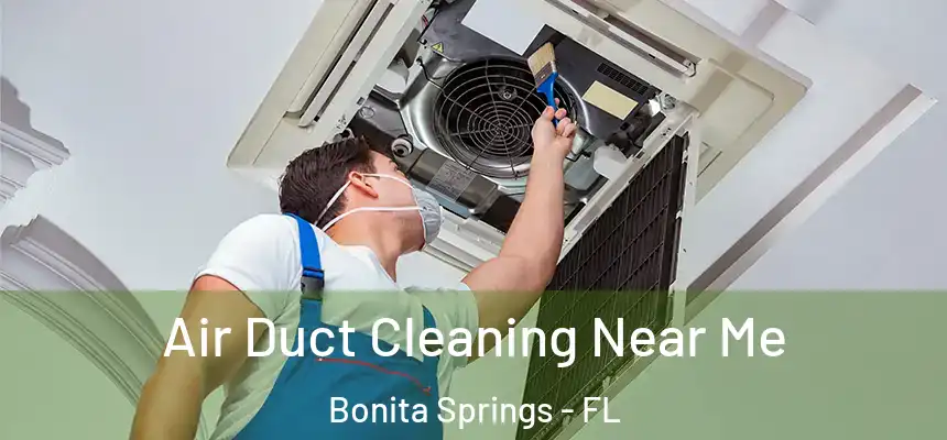 Air Duct Cleaning Near Me Bonita Springs - FL