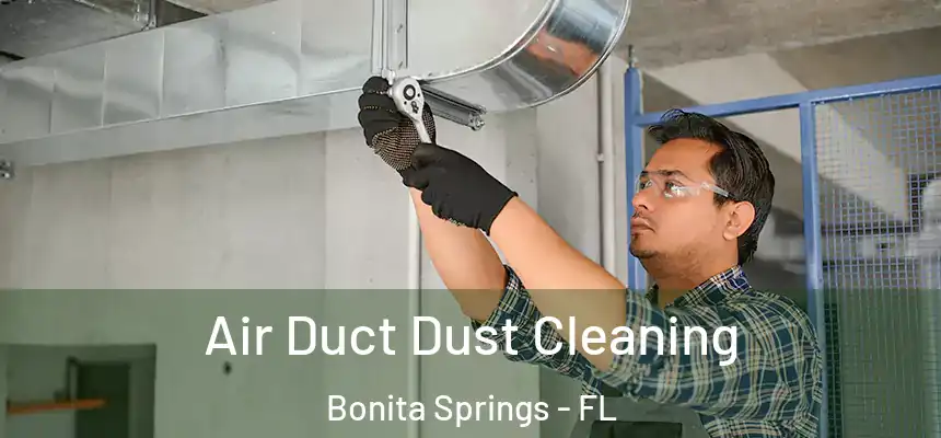 Air Duct Dust Cleaning Bonita Springs - FL