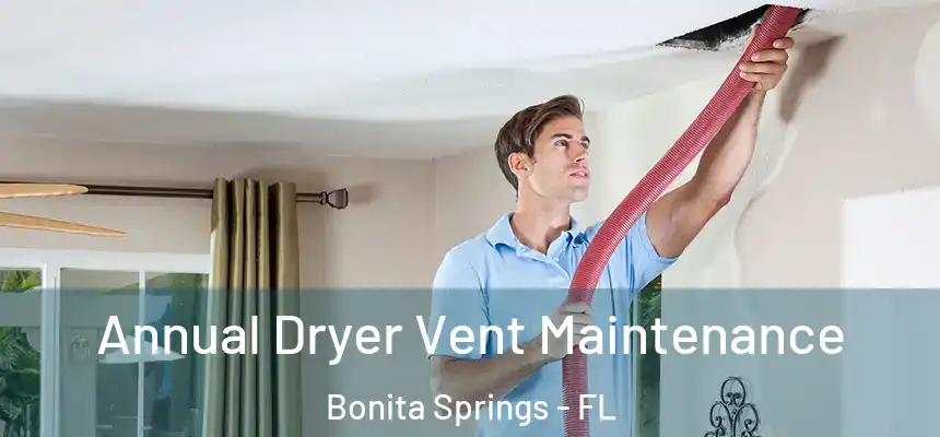  Annual Dryer Vent Maintenance Bonita Springs - FL