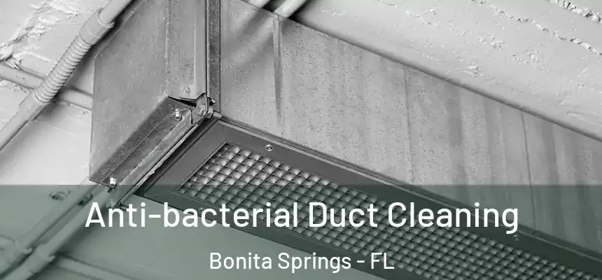 Anti-bacterial Duct Cleaning Bonita Springs - FL