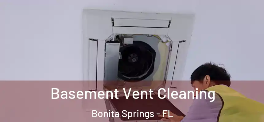 Basement Vent Cleaning Bonita Springs - FL