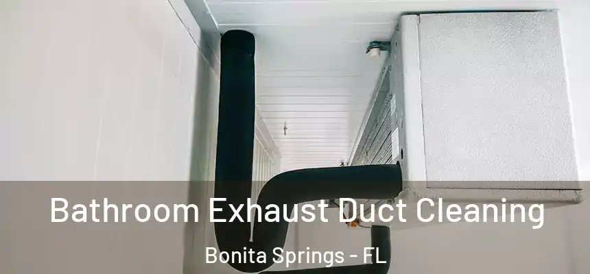 Bathroom Exhaust Duct Cleaning Bonita Springs - FL