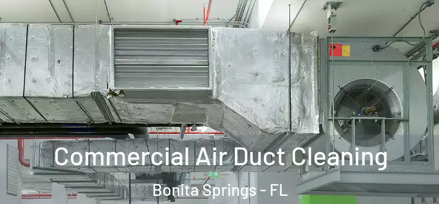 Commercial Air Duct Cleaning Bonita Springs - FL