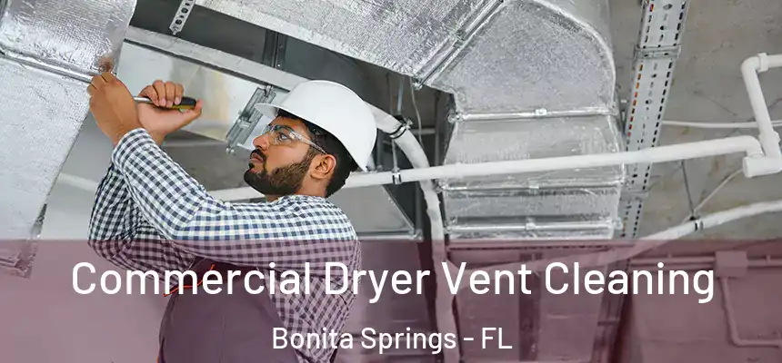 Commercial Dryer Vent Cleaning Bonita Springs - FL