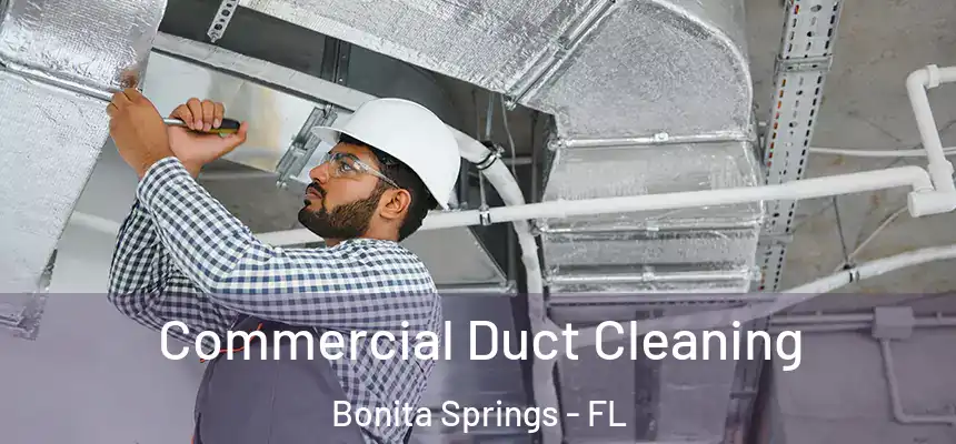 Commercial Duct Cleaning Bonita Springs - FL