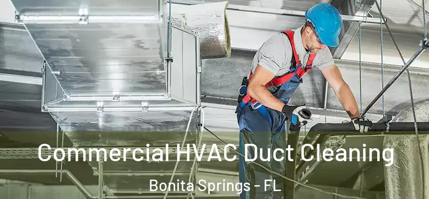 Commercial HVAC Duct Cleaning Bonita Springs - FL