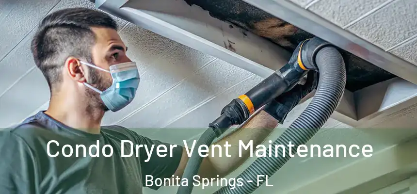  Condo Dryer Vent Maintenance Bonita Springs - FL