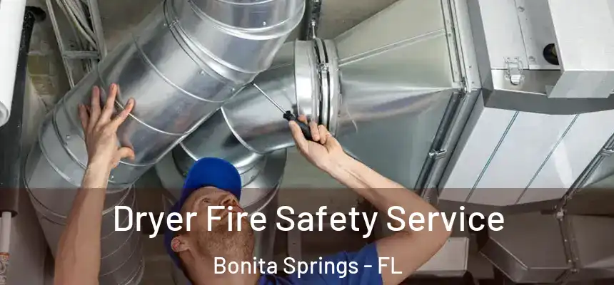  Dryer Fire Safety Service Bonita Springs - FL
