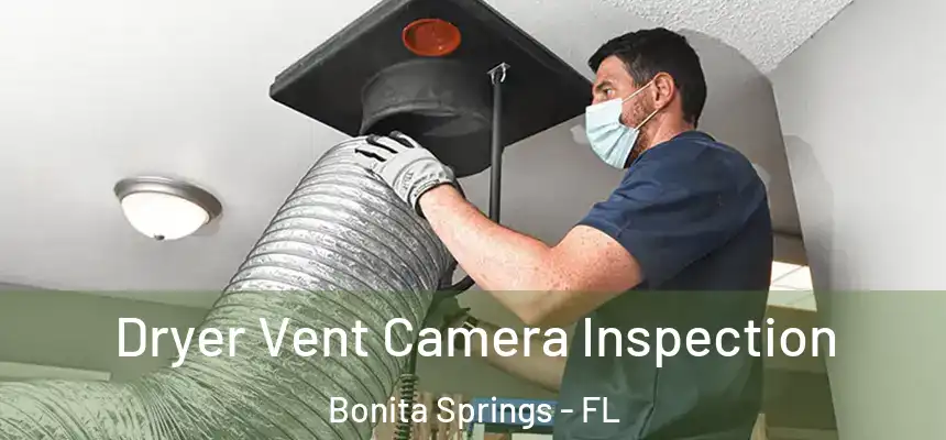 Dryer Vent Camera Inspection Bonita Springs - FL