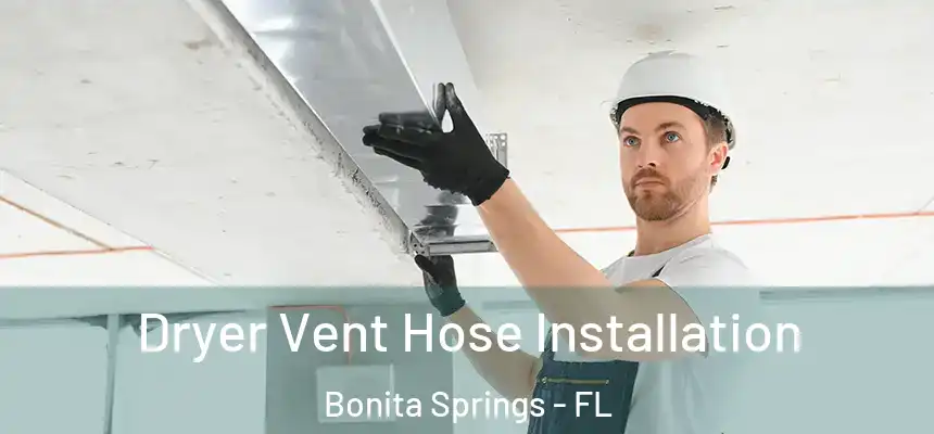Dryer Vent Hose Installation Bonita Springs - FL