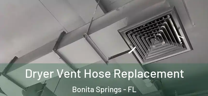 Dryer Vent Hose Replacement Bonita Springs - FL