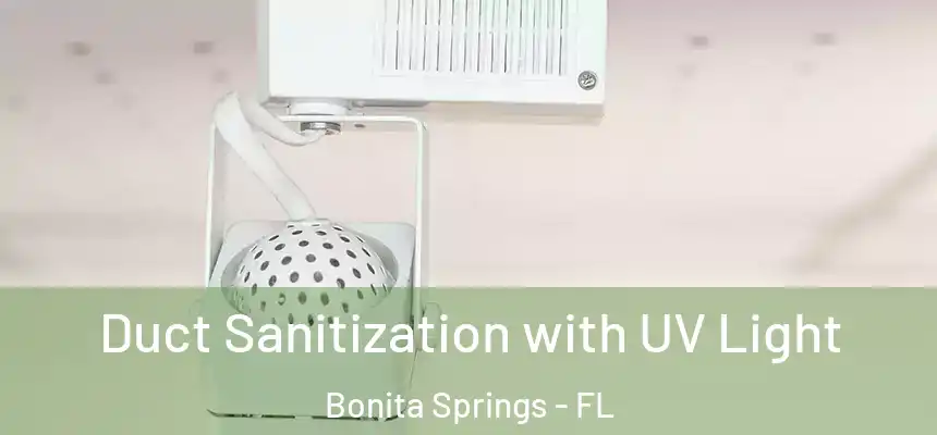  Duct Sanitization with UV Light Bonita Springs - FL