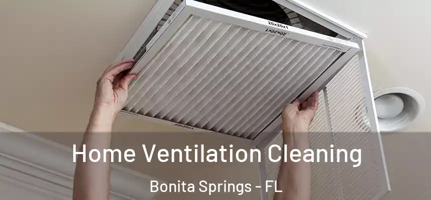 Home Ventilation Cleaning Bonita Springs - FL