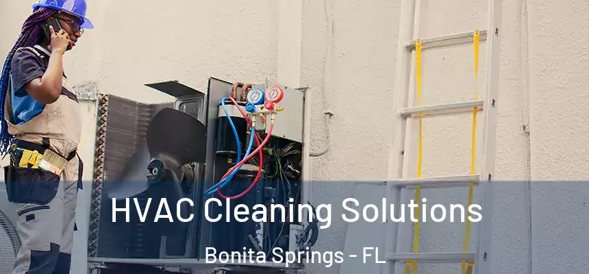HVAC Cleaning Solutions Bonita Springs - FL