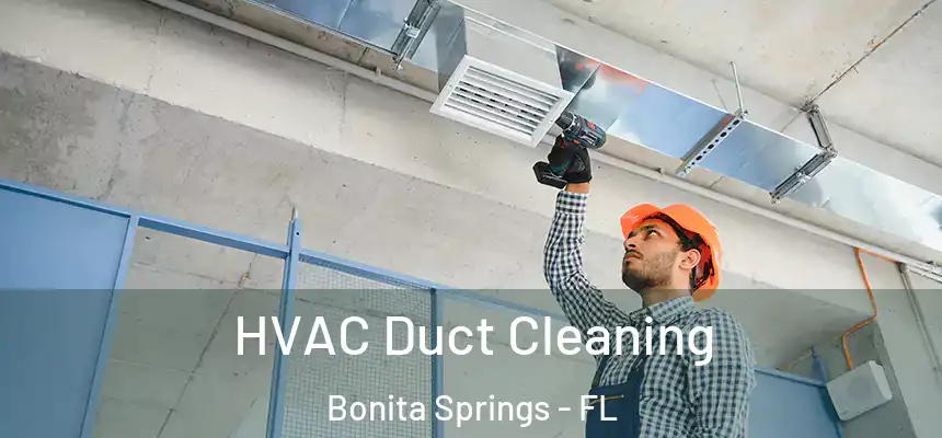 HVAC Duct Cleaning Bonita Springs - FL