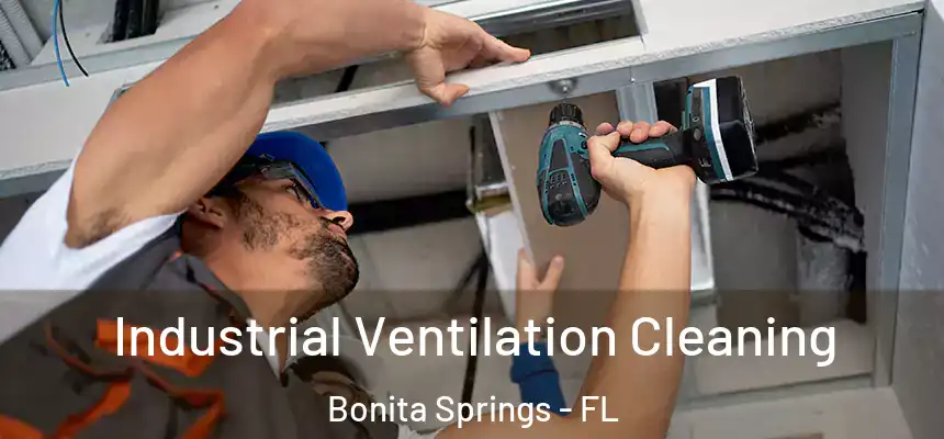Industrial Ventilation Cleaning Bonita Springs - FL