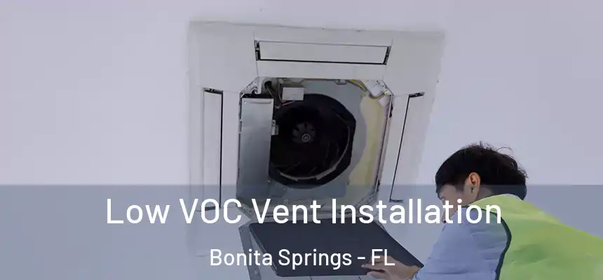 Low VOC Vent Installation Bonita Springs - FL