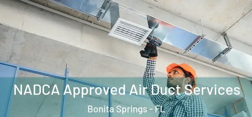 NADCA Approved Air Duct Services Bonita Springs - FL
