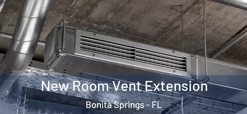 New Room Vent Extension Bonita Springs - FL