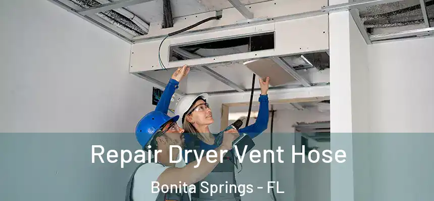  Repair Dryer Vent Hose Bonita Springs - FL
