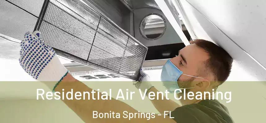 Residential Air Vent Cleaning Bonita Springs - FL