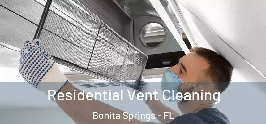 Residential Vent Cleaning Bonita Springs - FL