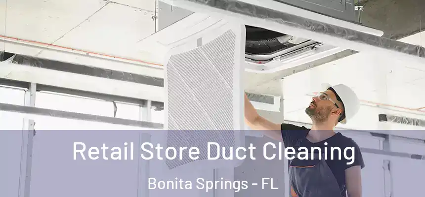  Retail Store Duct Cleaning Bonita Springs - FL