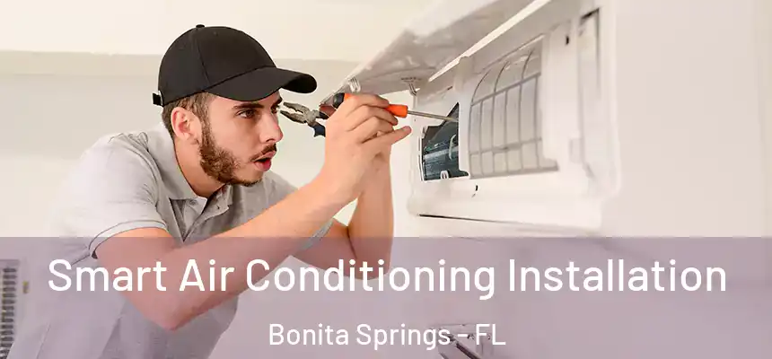 Smart Air Conditioning Installation Bonita Springs - FL