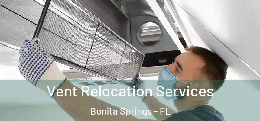Vent Relocation Services Bonita Springs - FL