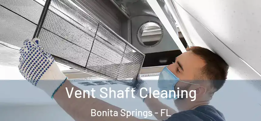  Vent Shaft Cleaning Bonita Springs - FL