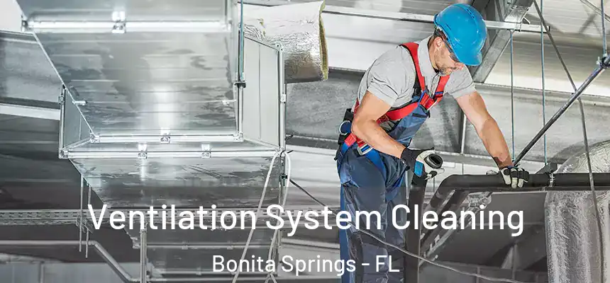 Ventilation System Cleaning Bonita Springs - FL